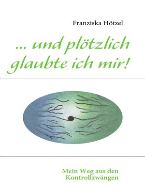 cover image of ... und plötzlich glaubte ich mir!